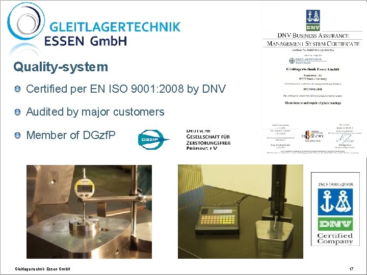 Quality-system Certified per EN ISO 9001: 2008 by DNV Audited by major customers Member