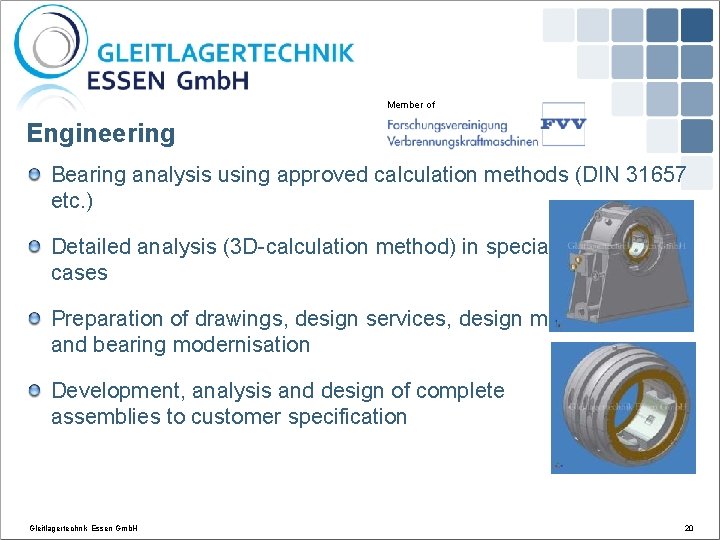 Member of Engineering Bearing analysis using approved calculation methods (DIN 31657 etc. ) Detailed