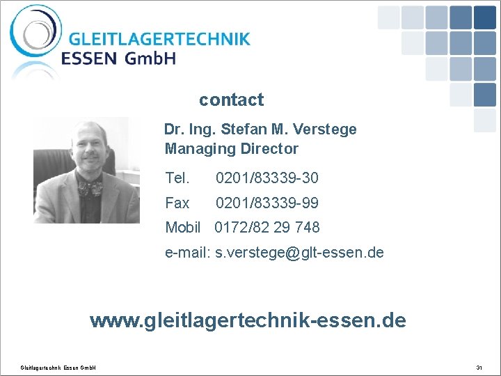 contact Dr. Ing. Stefan M. Verstege Managing Director Tel. 0201/83339 -30 Fax 0201/83339 -99