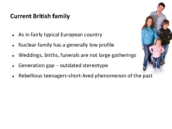 Current British family As in fairly typical European country Nuclear family has a generally