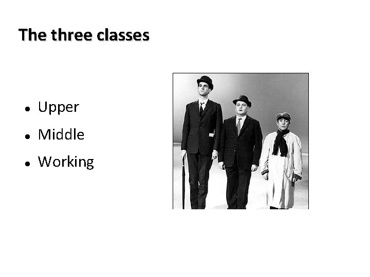 The three classes Upper Middle Working 