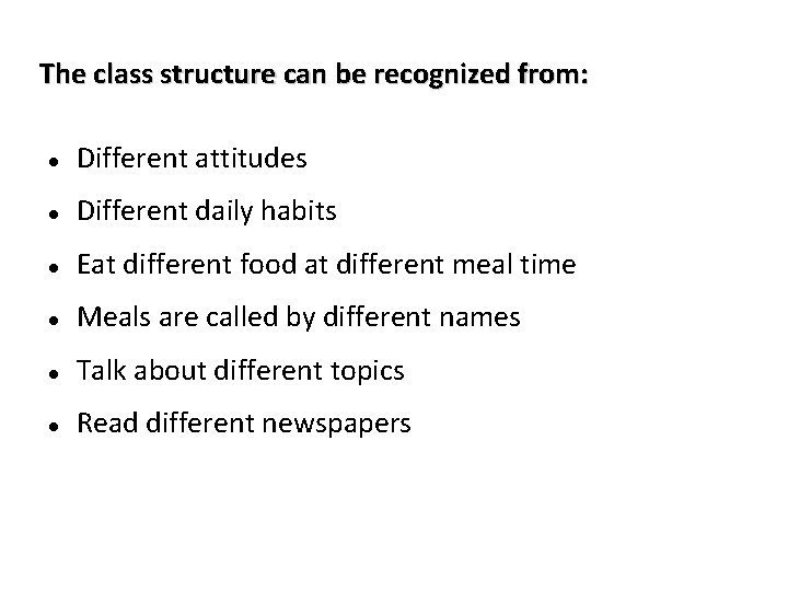 The class structure can be recognized from: Different attitudes Different daily habits Eat different