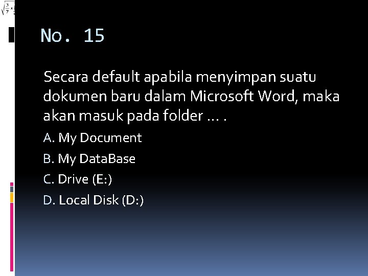 No. 15 Secara default apabila menyimpan suatu dokumen baru dalam Microsoft Word, maka akan