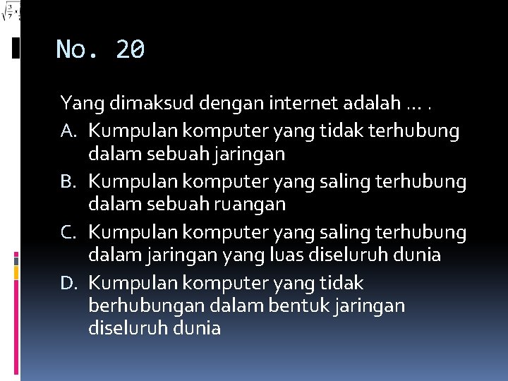 No. 20 Yang dimaksud dengan internet adalah …. A. Kumpulan komputer yang tidak terhubung