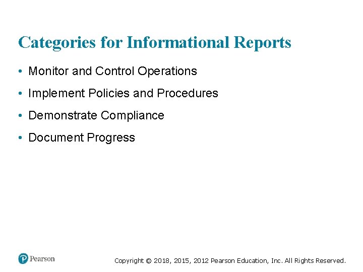 Categories for Informational Reports • Monitor and Control Operations • Implement Policies and Procedures