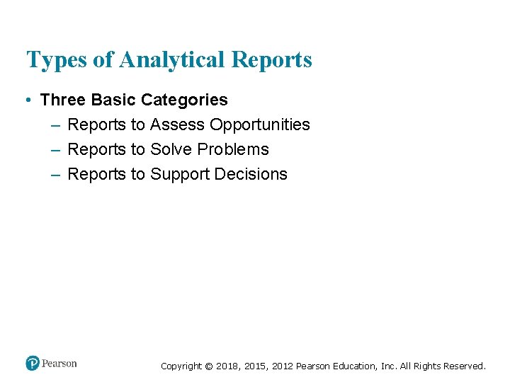 Types of Analytical Reports • Three Basic Categories – Reports to Assess Opportunities –