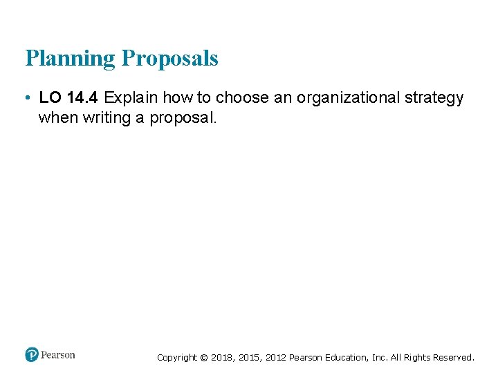 Planning Proposals • LO 14. 4 Explain how to choose an organizational strategy when