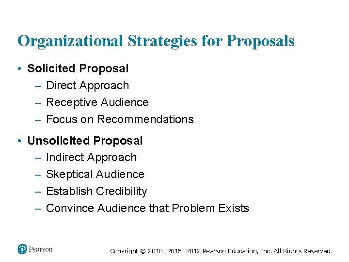 Organizational Strategies for Proposals • Solicited Proposal – Direct Approach – Receptive Audience –