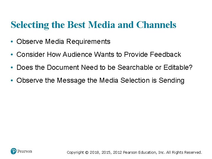Selecting the Best Media and Channels • Observe Media Requirements • Consider How Audience