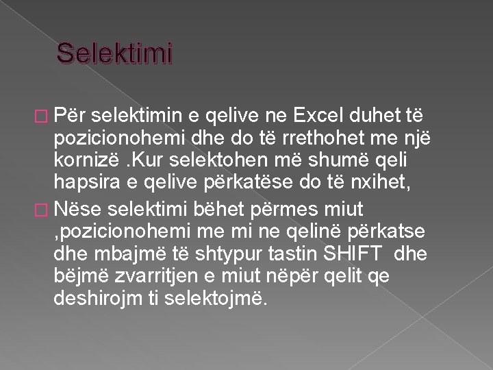 Selektimi � Për selektimin e qelive ne Excel duhet të pozicionohemi dhe do të