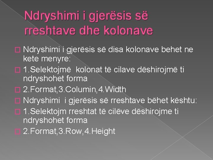 Ndryshimi i gjerësis së rreshtave dhe kolonave Ndryshimi i gjerësis së disa kolonave behet