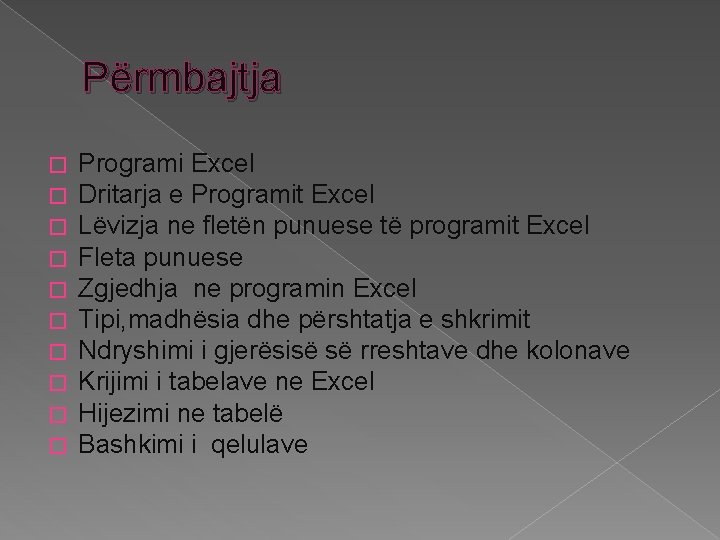 Përmbajtja � � � � � Programi Excel Dritarja e Programit Excel Lëvizja ne