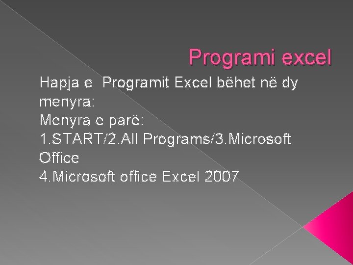 Programi excel Hapja e Programit Excel bëhet në dy menyra: Menyra e parë: 1.