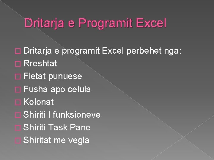 Dritarja e Programit Excel � Dritarja e programit Excel perbehet nga: � Rreshtat �
