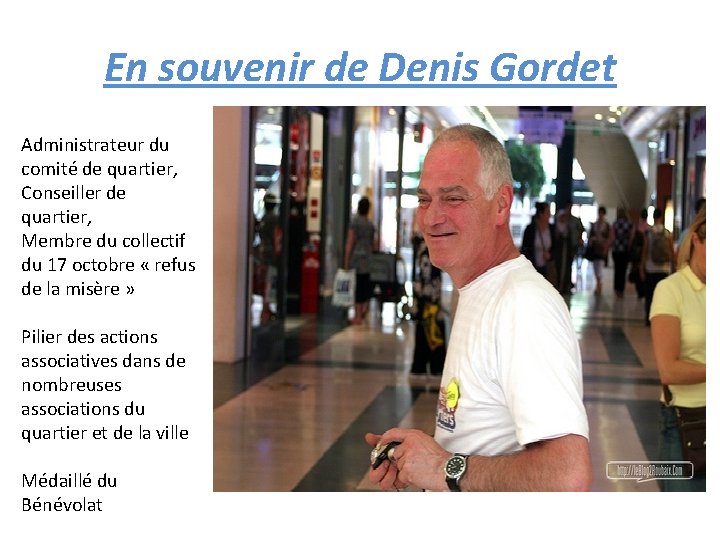 En souvenir de Denis Gordet Administrateur du comité de quartier, Conseiller de quartier, Membre