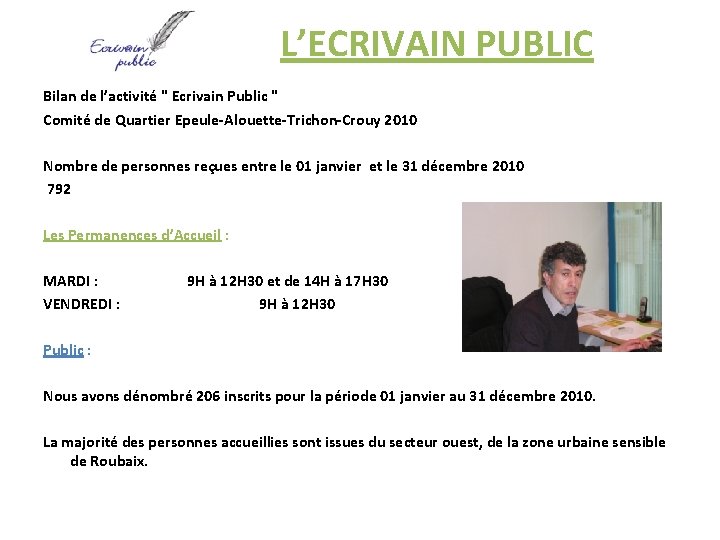 L’ECRIVAIN PUBLIC Bilan de l’activité " Ecrivain Public " Comité de Quartier Epeule-Alouette-Trichon-Crouy 2010