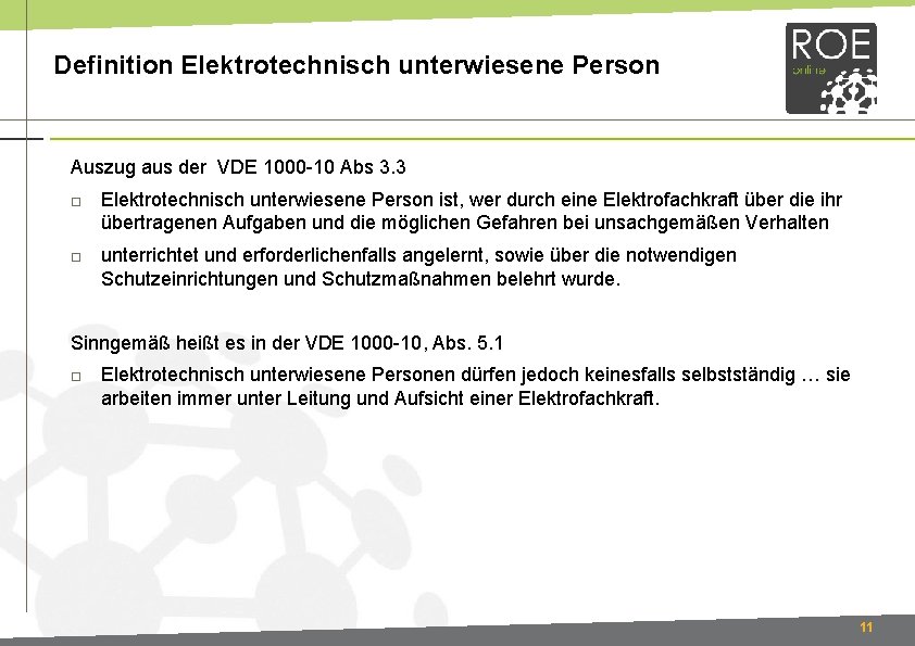 Definition Elektrotechnisch unterwiesene Person Auszug aus der VDE 1000 -10 Abs 3. 3 Elektrotechnisch