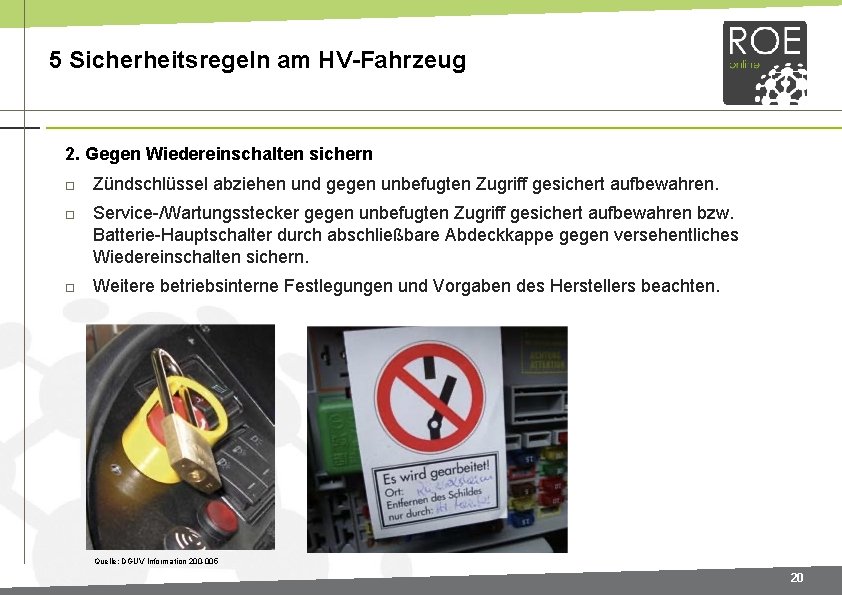 5 Sicherheitsregeln am HV-Fahrzeug 2. Gegen Wiedereinschalten sichern Zündschlüssel abziehen und gegen unbefugten Zugriff