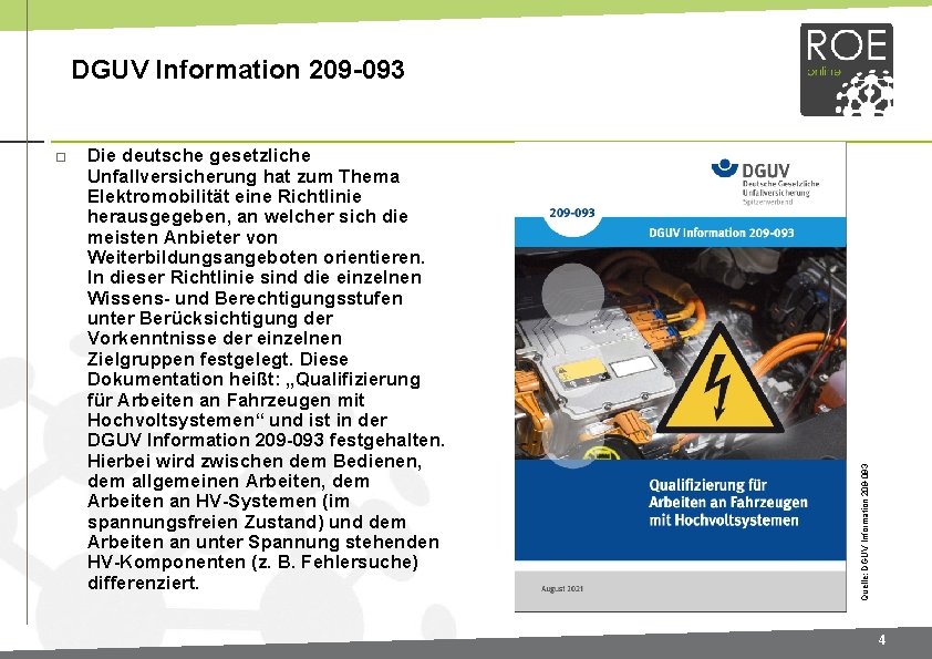  Die deutsche gesetzliche Unfallversicherung hat zum Thema Elektromobilität eine Richtlinie herausgegeben, an welcher