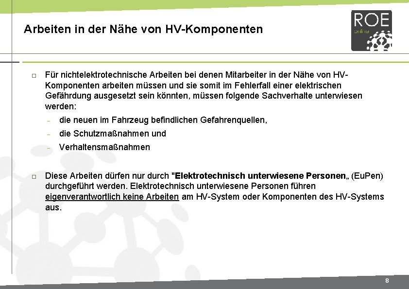 Arbeiten in der Nähe von HV-Komponenten Für nichtelektrotechnische Arbeiten bei denen Mitarbeiter in der