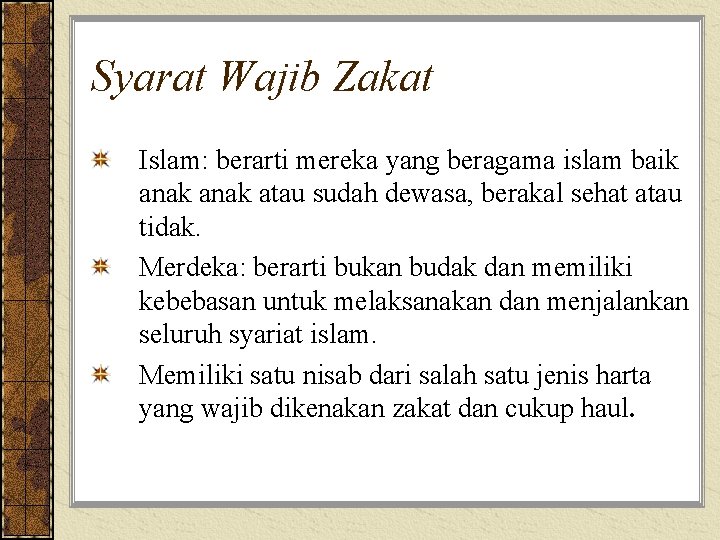 Syarat Wajib Zakat Islam: berarti mereka yang beragama islam baik anak atau sudah dewasa,