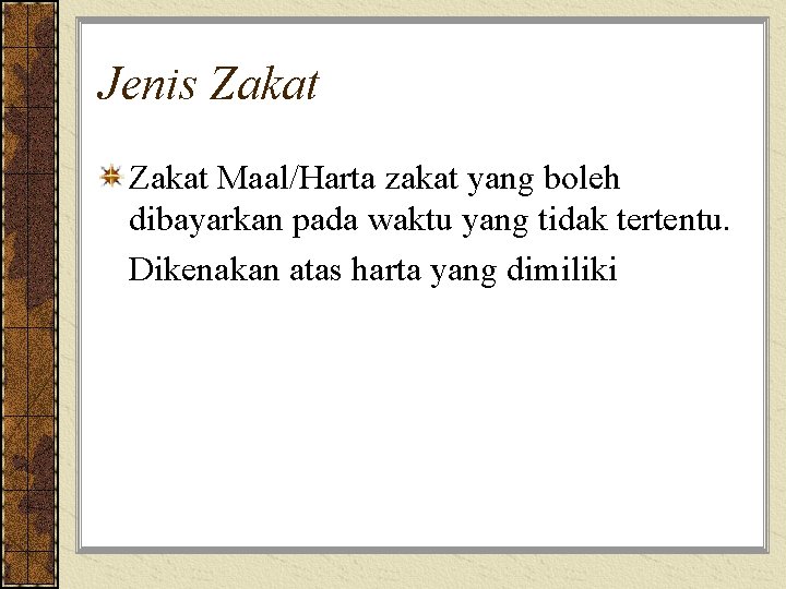 Jenis Zakat Maal/Harta zakat yang boleh dibayarkan pada waktu yang tidak tertentu. Dikenakan atas