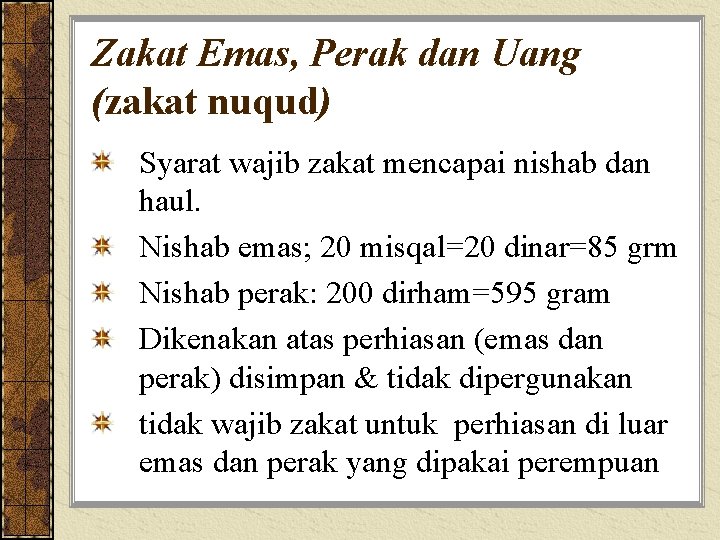 Zakat Emas, Perak dan Uang (zakat nuqud) Syarat wajib zakat mencapai nishab dan haul.