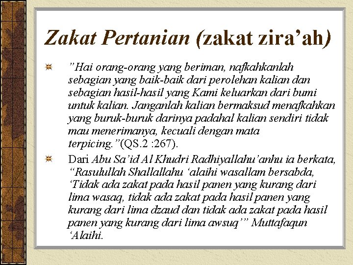 Zakat Pertanian (zakat zira’ah) ”Hai orang-orang yang beriman, nafkahkanlah sebagian yang baik-baik dari perolehan