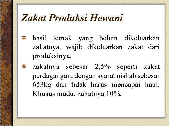 Zakat Produksi Hewani hasil ternak yang belum dikeluarkan zakatnya, wajib dikeluarkan zakat dari produksinya.