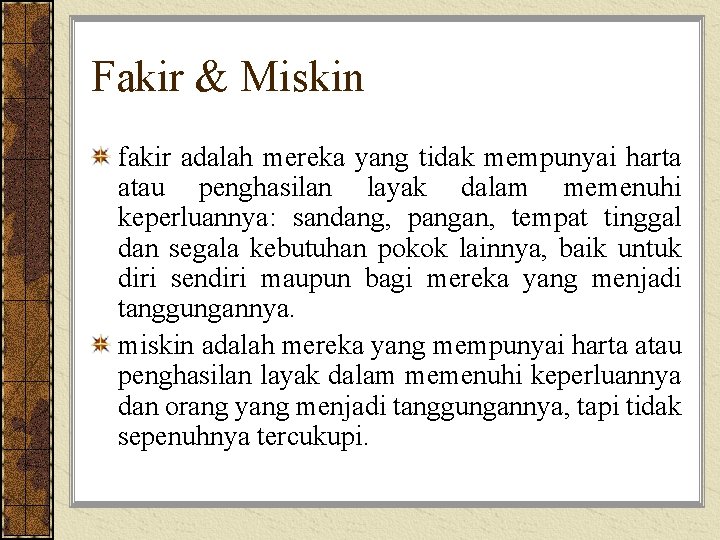 Fakir & Miskin fakir adalah mereka yang tidak mempunyai harta atau penghasilan layak dalam