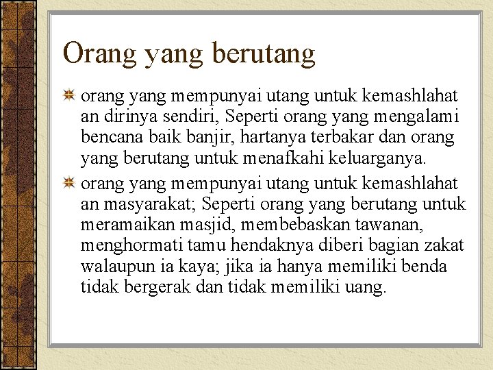 Orang yang berutang orang yang mempunyai utang untuk kemashlahat an dirinya sendiri, Seperti orang