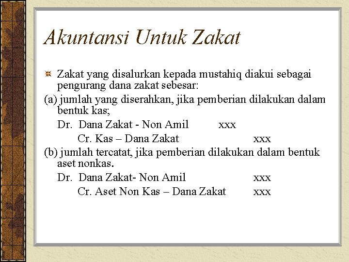 Akuntansi Untuk Zakat yang disalurkan kepada mustahiq diakui sebagai pengurang dana zakat sebesar: (a)