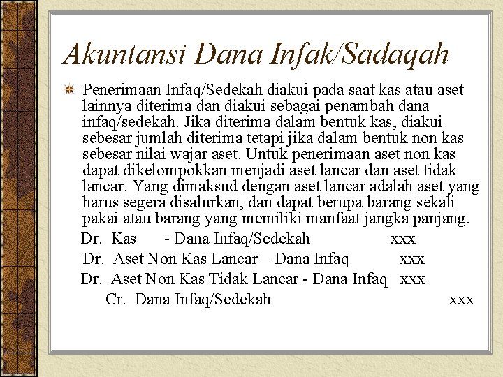 Akuntansi Dana Infak/Sadaqah Penerimaan Infaq/Sedekah diakui pada saat kas atau aset lainnya diterima dan