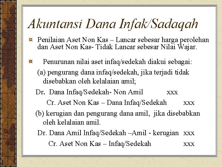 Akuntansi Dana Infak/Sadaqah Penilaian Aset Non Kas – Lancar sebesar harga perolehan dan Aset
