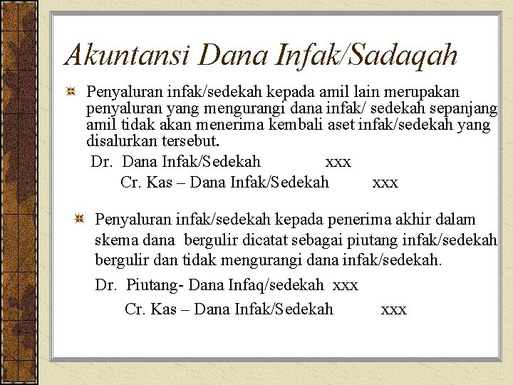 Akuntansi Dana Infak/Sadaqah Penyaluran infak/sedekah kepada amil lain merupakan penyaluran yang mengurangi dana infak/