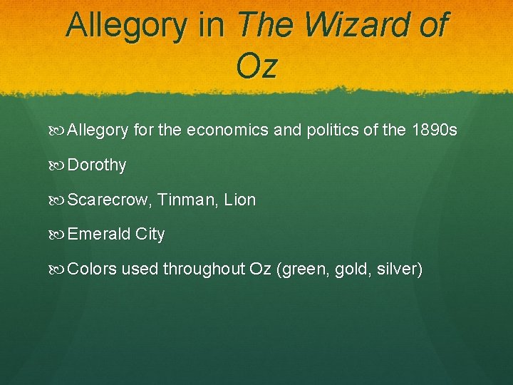 Allegory in The Wizard of Oz Allegory for the economics and politics of the