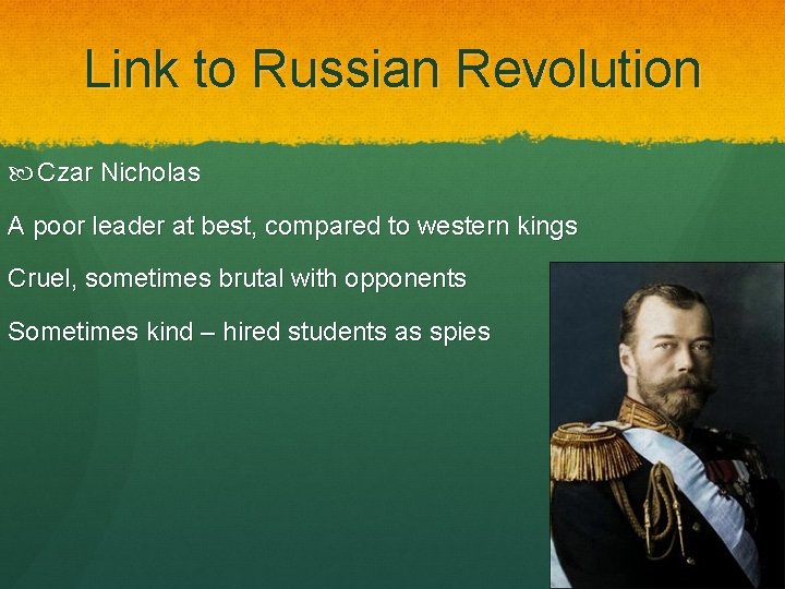 Link to Russian Revolution Czar Nicholas A poor leader at best, compared to western