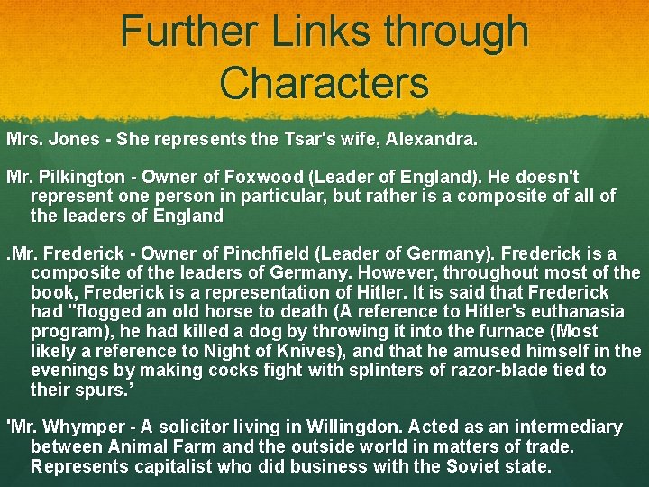 Further Links through Characters Mrs. Jones - She represents the Tsar's wife, Alexandra. Mr.