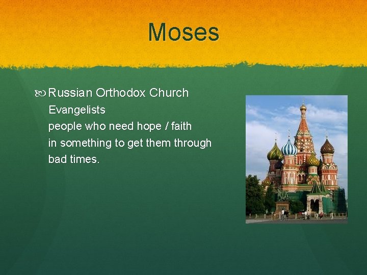 Moses Russian Orthodox Church Evangelists people who need hope / faith in something to