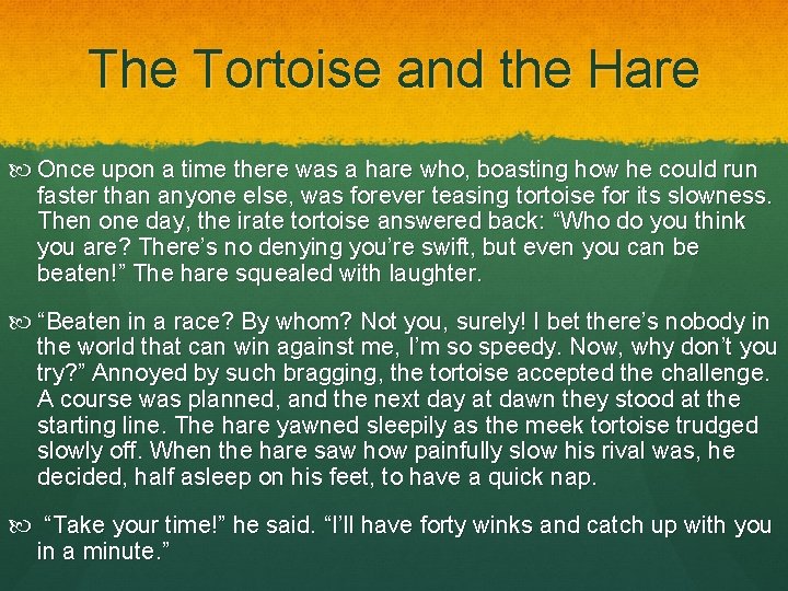 The Tortoise and the Hare Once upon a time there was a hare who,