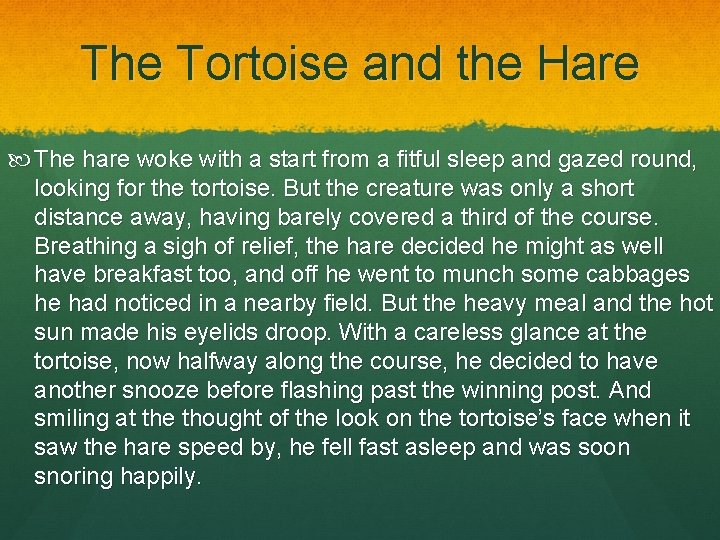 The Tortoise and the Hare The hare woke with a start from a fitful