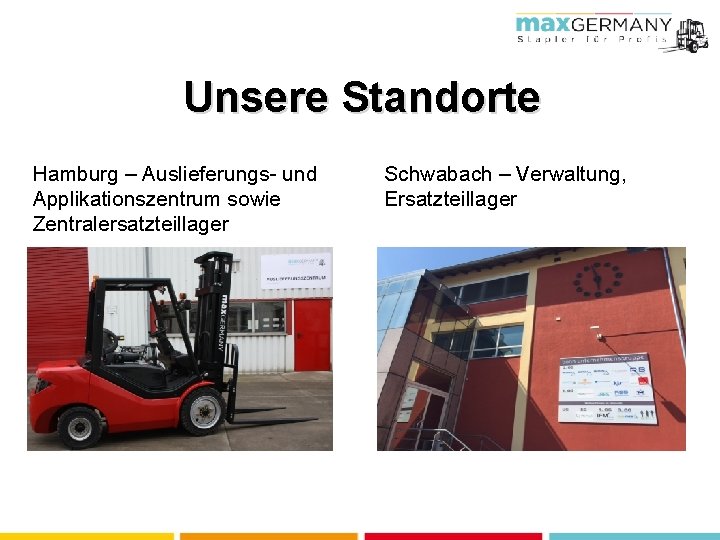 Unsere Standorte Hamburg – Auslieferungs- und Applikationszentrum sowie Zentralersatzteillager Schwabach – Verwaltung, Ersatzteillager 