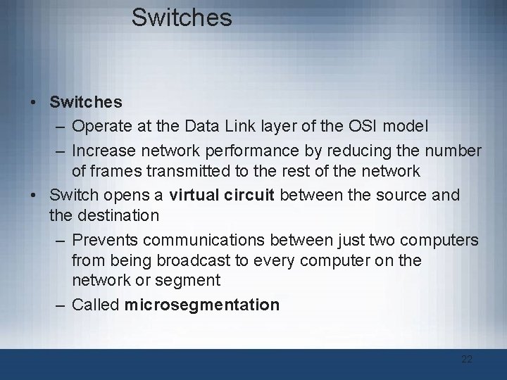 Switches • Switches – Operate at the Data Link layer of the OSI model Switches • Switches – Operate at the Data Link layer of the OSI model