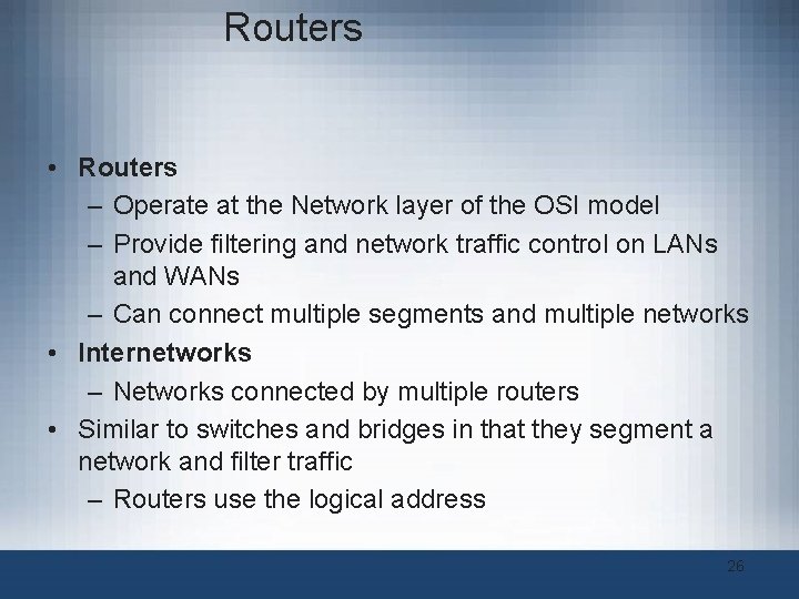 Routers • Routers – Operate at the Network layer of the OSI model – Routers • Routers – Operate at the Network layer of the OSI model –