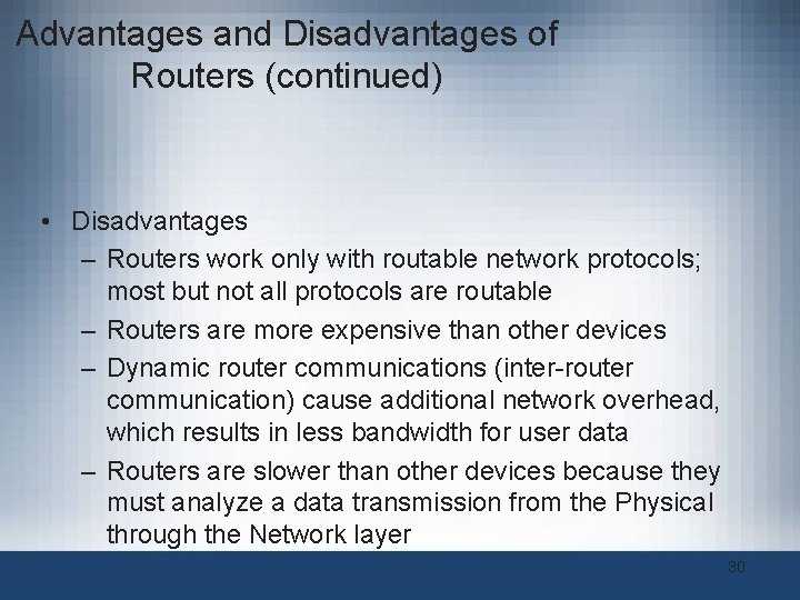 Advantages and Disadvantages of Routers (continued) • Disadvantages – Routers work only with routable Advantages and Disadvantages of Routers (continued) • Disadvantages – Routers work only with routable
