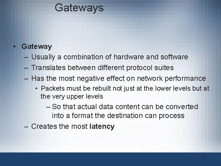 Gateways • Gateway – Usually a combination of hardware and software – Translates between Gateways • Gateway – Usually a combination of hardware and software – Translates between