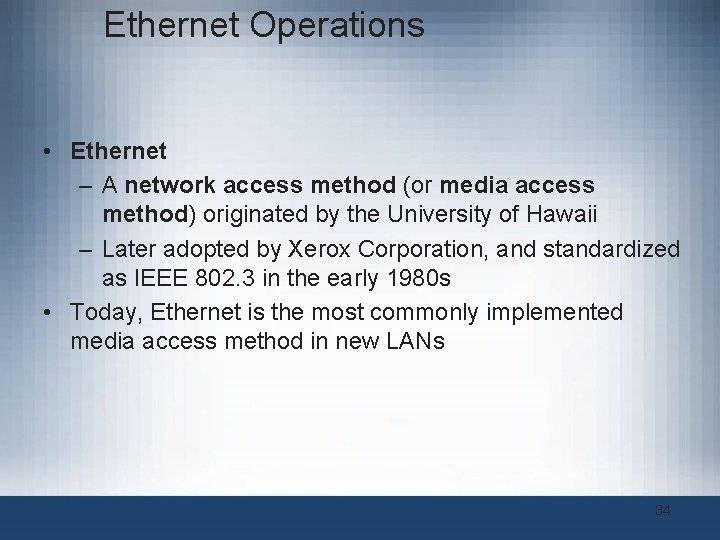 Ethernet Operations • Ethernet – A network access method (or media access method) originated Ethernet Operations • Ethernet – A network access method (or media access method) originated