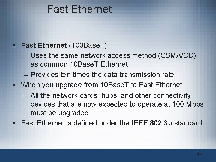 Fast Ethernet • Fast Ethernet (100 Base. T) – Uses the same network access Fast Ethernet • Fast Ethernet (100 Base. T) – Uses the same network access