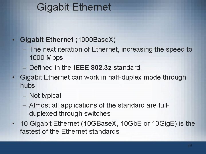 Gigabit Ethernet • Gigabit Ethernet (1000 Base. X) – The next iteration of Ethernet, Gigabit Ethernet • Gigabit Ethernet (1000 Base. X) – The next iteration of Ethernet,