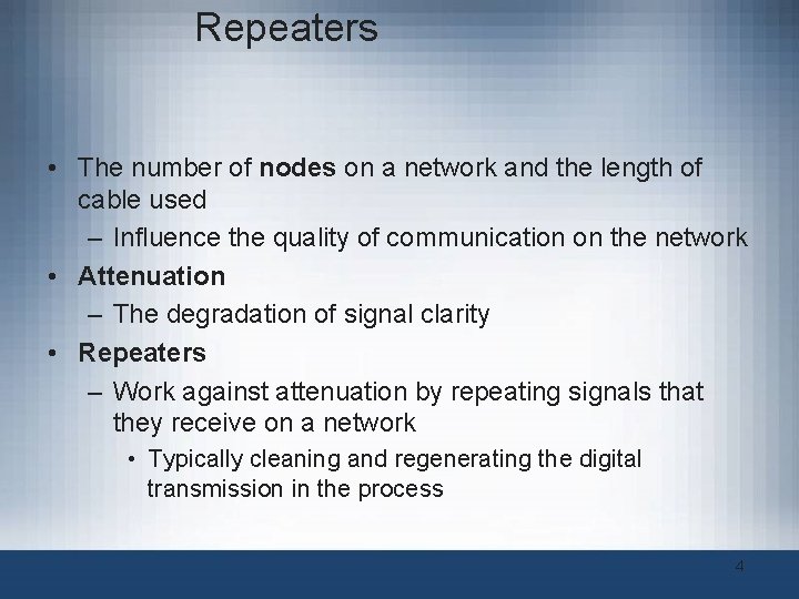 Repeaters • The number of nodes on a network and the length of cable Repeaters • The number of nodes on a network and the length of cable